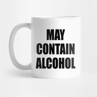 May Contain Alcohol - BLACK Mug